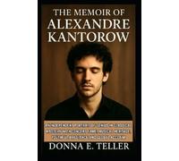 Donna E Teller The Memoir of Alexandre Kantorow (Tascabile)