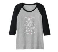 Donna Eat Sleep Take Kids To Sports Repeat Maglia con Maniche Raglan