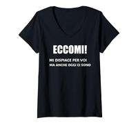 Donna eccomi Mi Dispiace per Voi ma Anche Oggi Ci Sono umoristico Maglietta con Collo a V
