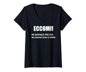 Donna eccomi Mi Dispiace per Voi ma Anche Oggi Ci Sono umoristico Maglietta con Collo a V