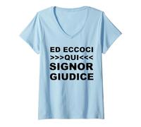 Donna ED ECCOCI Qui Signor Giudice Maglietta con Collo a V