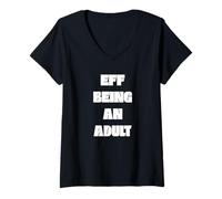 Donna Eff Being An Adult Funny novità Maglietta con Collo a V