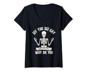 Donna Eff You See Kay Why Oh You Skeleton Zen Meditation Funny Maglietta con Collo a V