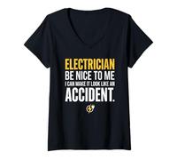 Donna Electrician Be Nice to Me I Can Make It Look Like Accident Maglietta con Collo a V