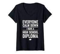 Donna Everyone Calm Down I Have A High School Diploma Graduation Maglietta con Collo a V