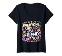 Donna Everyone Should Have A Friend Like You Amicizia - Maglietta con Collo a V