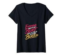 Donna Everyone Wants To Be A Beast Until It's Time To Act - Maglietta con Collo a V