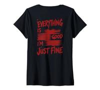 Donna Everything Is Good Im Just Fine Sarcasm Humor Citazione Maglietta con Collo a V