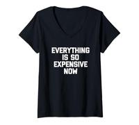 Donna Everything Is So Expensive Now -Fun Saying Sarcastico novità Maglietta con Collo a V