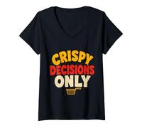 Donna Fair Food Humor Crispy Decisions Only Maglietta con Collo a V
