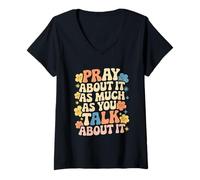 Donna Faith Inspired - Pray About It As Much As You Talk About It Maglietta con Collo a V
