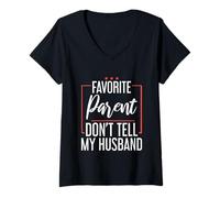 Donna Favorite Parent Don't Tell My Husband Mom Wife Joke - Maglietta con Collo a V