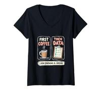 Donna First Coffee Then Data I'm Earning A Break Teacher Design Maglietta con Collo a V