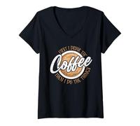 Donna First I Drink The Coffee Then I Do The Things Maglietta con Collo a V