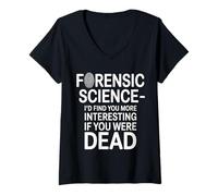 Donna Forensic Science More Fun If You Were Dead - Maglietta con Collo a V