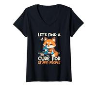 Donna Fox Let's find a cure for stupid people, Funny scientist tee Maglietta con Collo a V