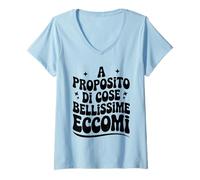 Donna Frase Divertenti A proposito di Cose Bellissime Eccomi Maglietta con Collo a V