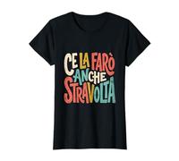 Donna Frase Motivazionale e Ironico Ce la Farò Anche Stravolta Maglietta