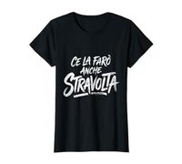 Donna Frase Motivazionale e Ironico Ce la Farò Anche Stravolta Maglietta
