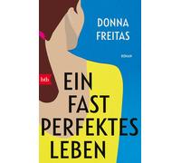 Donna Freitas Judith Schwaab Ein fast perfektes Leben: Roman (Tascabile)