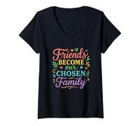 Donna Friends Become Our Chosen Family Friendship Maglietta con Collo a V