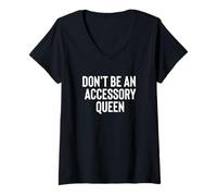 Donna Fun Don't Be An Accessory Queen Trades Joke Design Maglietta con Collo a V
