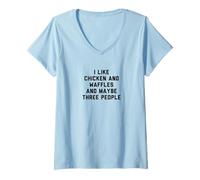 Donna Fun I Like Chicken And Waffles And Maybe Three People Maglietta con Collo a V