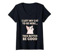 Donna Funny Cat Lover I Left My Cat To Be Here Men Women Maglietta con Collo a V