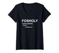 Donna Funny Fosholy Definition Cool for Real Humor FO-SHO! Novelty Maglietta con Collo a V