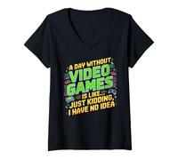 Donna Funny Gamer A Day Without Video Games Is Like Kidding Gaming Maglietta con Collo a V