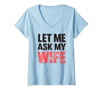 Donna Funny Husband Let Me Ask My Wife Maglietta con Collo a V