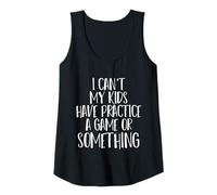 Donna Funny I Can't My Kids Have Practice A Game Or Something Canotta