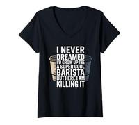 Donna Funny Saying Never Dreamed I'd Be A Barista Women Men Maglietta con Collo a V