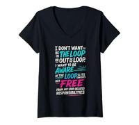 Donna Funny Sayings Humour I Don't Want to be in The Loop Maglietta con Collo a V