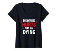 Donna Funny Tired Exhausted Everything Hurts And I'm Dying Maglietta con Collo a V