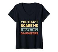 Donna Funny You can't scare me i have two daughters Father's Day Maglietta con Collo a V