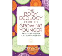 Donna Gates Lyndi Schrecengo The Body Ecology Guide to Growing Young (Tascabile)