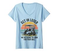 Donna Get in Loser We're Going to Look for Your Ball Golfer Maglietta con Collo a V