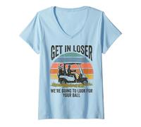 Donna Get in Loser We're Going to Look for Your Ball Golfer Maglietta con Collo a V