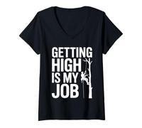 Donna Getting High Is My Job arborist climber tree surgeon logger Maglietta con Collo a V