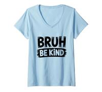 Donna Giovani Bambini Bruh Be Kind Bruh Anti Bullismo Ritorno a Scuola Maglietta con Collo a V
