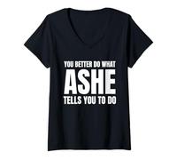 Donna Given Name Ashe You Better Do What Ashe Tells You To Do Maglietta con Collo a V