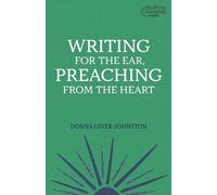 Donna Giver-Johnston Writing for the Ear, Preaching from the Heart (Tascabile)