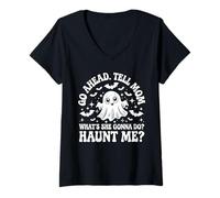Donna Go Ahead Tell My Mom What She Going Do? Haunt Me? Divertente Maglietta con Collo a V
