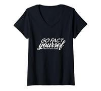 Donna Go Fact Yourself Il Controllo della verità è Importante Scienza Maglietta con Collo a V