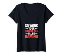 Donna Go Work Your Cringe 9-5 I'll Be Gaming - Maglietta con Collo a V