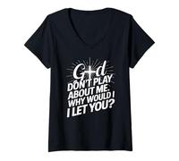 Donna God Don't Play; Why Would I Let You Christian Maglietta con Collo a V