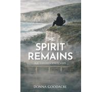 Donna Goodacre The Spirit Remains (Tascabile) Our Unbroken Spirits