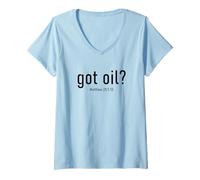 Donna Got Oil? Rapture & Second Coming Matthew 25 Reminder Faith Maglietta con Collo a V