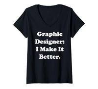 Donna Graphic Designer I Make It Better Quote Funny Saying Maglietta con Collo a V